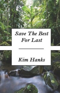 Save The Best For Last by Kim Hanks