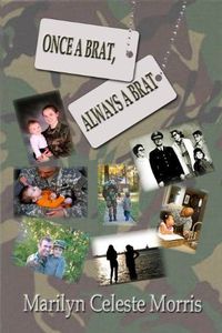 Once a Brat, Always a Brat by Marilyn Celeste Morris