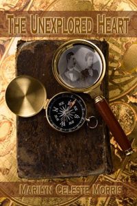 The Unexplored Heart by Marilyn Celeste Morris