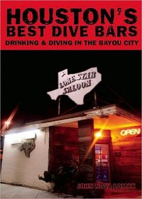 Houston's Best Dive Bars by John Nova Lomax