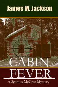 Cabin Fever by James M. Jackson