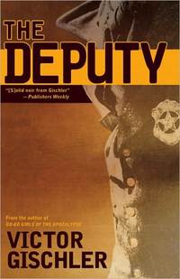 The deputy by Victor Gischler