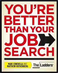 You're Better Than Your Job Search by Marc Cenedella