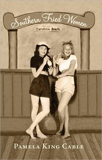 Southern Fried Women by Pamela King Cable