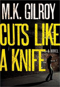 Excerpt of Cuts Like a Knife by M.K. Gilroy