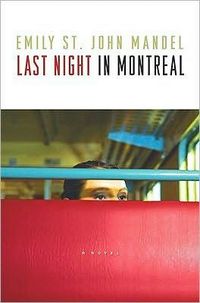 Last Night in Montreal by Emily St. John Mandel