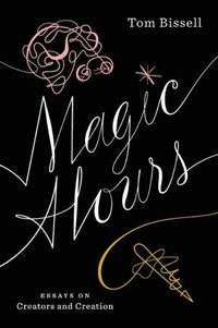 Magic Hours by Tom Bissell
