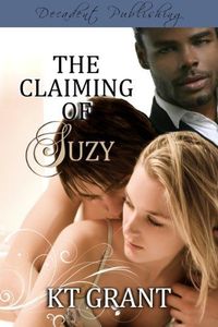 Excerpt of The Claiming of Suzy by KT Grant