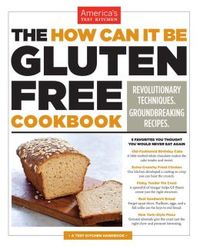 The How Can It Be Gluten Free Cookbook by Jack Bishop