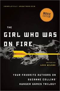 The Girl Who Was On Fire (Movie Edition) by Leah Wilson