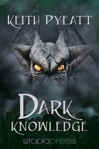 Dark Knowledge by Keith Pyeatt