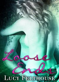 Loose Ends by Lucy Felthouse