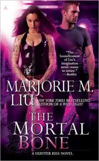 The Mortal Bone by Marjorie M. Liu