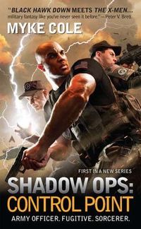 Shadow Ops: Control Point by Myke Cole
