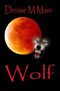 Wolf by Denise M Main