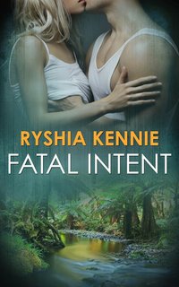 Fatal Intent by Ryshia Kennie