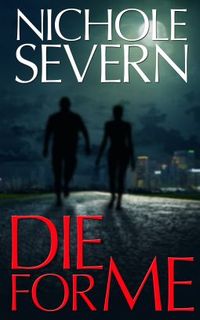 Die for Me by Nichole Severn