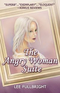 The Angry Woman Suite by Lee Fullbright