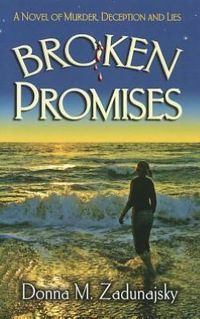Broken Promises by Donna M. Zadunajsky