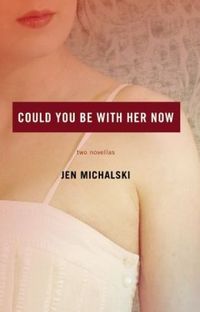 Could You Be With Her Now by Jen Micalski