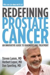 Redefining Prostate Cancer by Steven Lamm