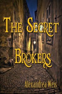 The Secret Brokers by Alexandrea Weis
