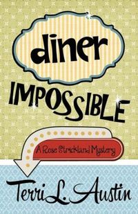 Diner Impossible by Terri L. Austin