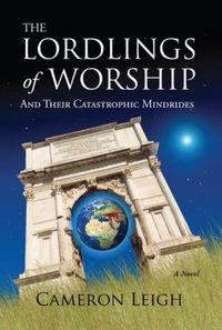 The Lordlings Of Worship by Cameron Leigh