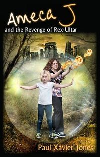 Amecca J And The Revenge Of Rex-Ultar by Paul Xavier Jones