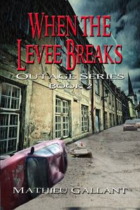 When the Levee Breaks by Mathieu Gallant