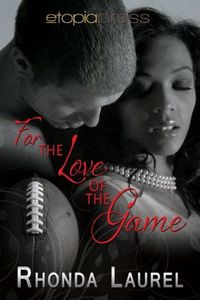 For The Love Of The Game by Rhonda Laurel