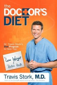 The Doctor's Diet: by Travis Stork