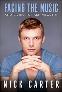 Facing the Music And Living To Talk About It by Nick Carter