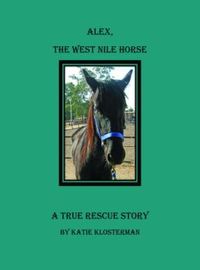 Alex the West Nile Horse by Katie Klosterman