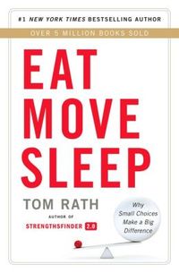 Eat Move Sleep by Tom Rath