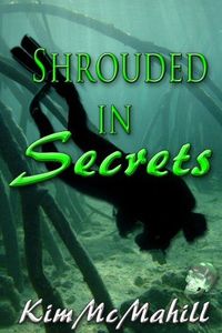 Shrouded In Secrets by Kim McMahill