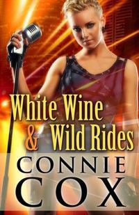 White Wine and Wild Rides by Connie Cox