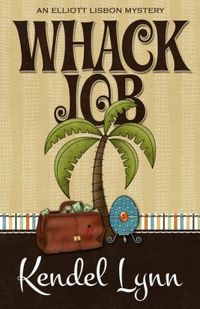 Whack Job by Kendel Lynn