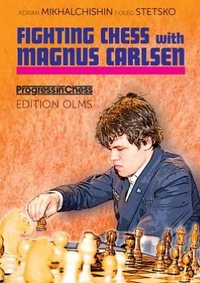 Fighting Chess With Magnus Carlsen by Oleg Stetskio