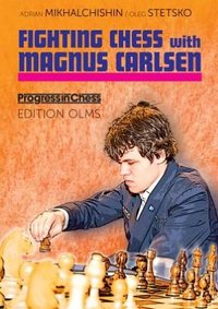 Fighting Chess With Magnus Carlsen by Adrian Mikhalchishin