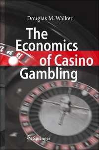 The Economics Of Casino Gambling by Douglas M. Walker