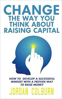 Change the Way You Think About Raising Capital