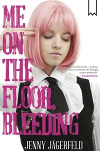 Me On The Floor, Bleeding by Jenny Jägerfeld