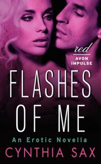 Flashes of Me: An Erotic Novella by Cynthia Sax