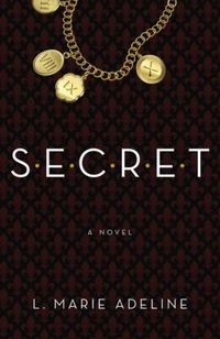 S.E.C.R.E.T. by L. Marie Adeline