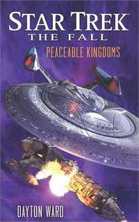 Star Trek: The Fall: Peaceable Kingdoms by Dayton Ward