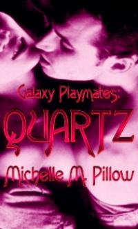 Galaxy Playmates Book 2: Quartz by Michelle M. Pillow