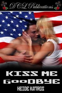 Kiss Me Goodbye by Heide Katros