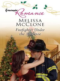 Firefighter Under the Mistletoe by Melissa McClone