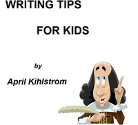 Writing Tips for Kids by April Kihlstrom